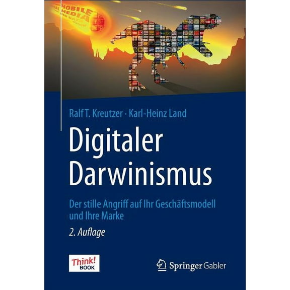 Digitaler Darwinismus: Der Stille Angriff Auf Ihr GeschÃ¤ftsmodell Und Ihre Marke. Das Think!book, (Paperback)