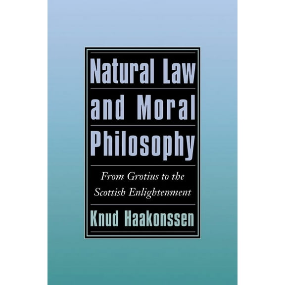 Natural Law and Moral Philosophy: From Grotius to the Scottish Enlightenment