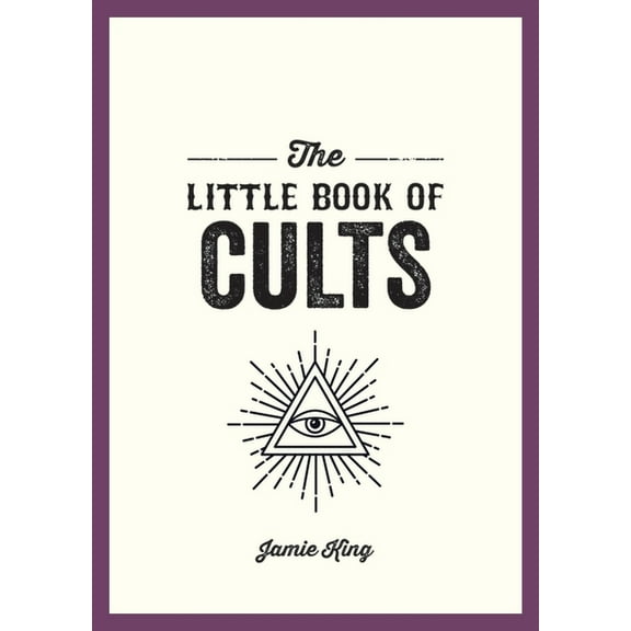 The Little Book of Cults: A Pocket Guide to the World's Most Notorious Cults, (Paperback)