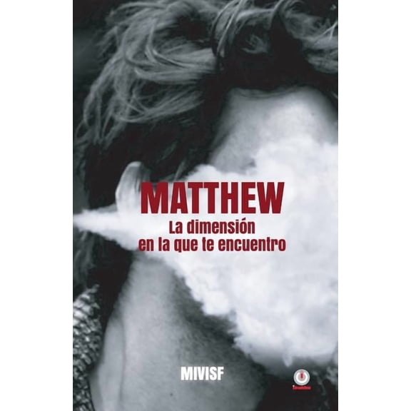 Matthew: La dimensiÃ³n en la que te encuentro, (Paperback)
