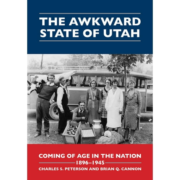 The Awkward State of Utah : Coming of Age in the Nation, 1896-1945 (Paperback)