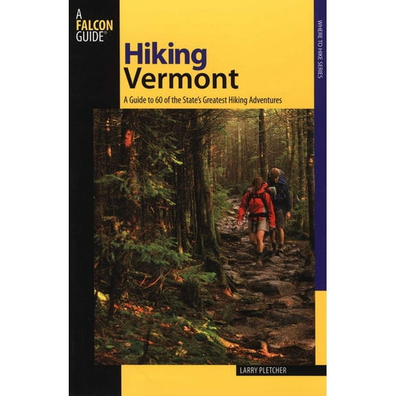 Hiking vermont : 60 of vermont's greatest hiking adventures: 9780762722471