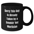 thumbnail image 2 of Mortician Black Coffee Mug - Sorry This Guy Is Already Taken By A Smokin' Hot Mortician - Perfect Graduation Gift for Mortician Friends, Family, or Coworkers - Unique Black Coffee Mug, 2 of 5