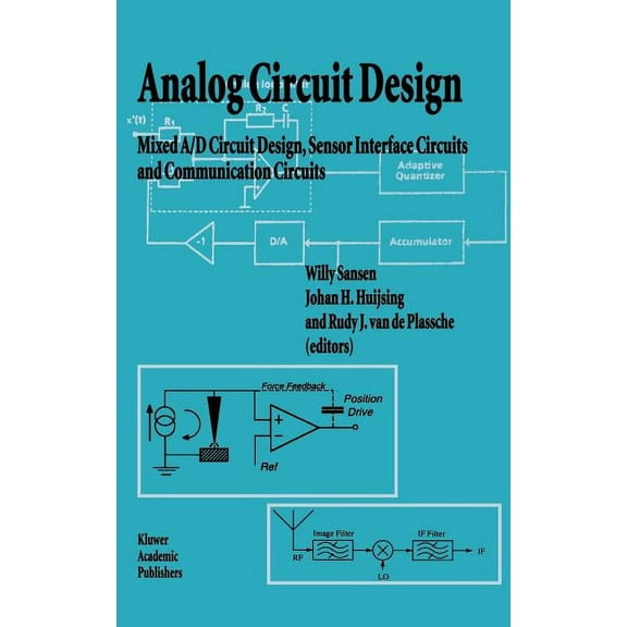Kluwer International Series in Engineeri Analog Circuit Design: Mixed A/D Circuit Design, Sensor Interface Circuits and Communication Circuits, (Hardcover)