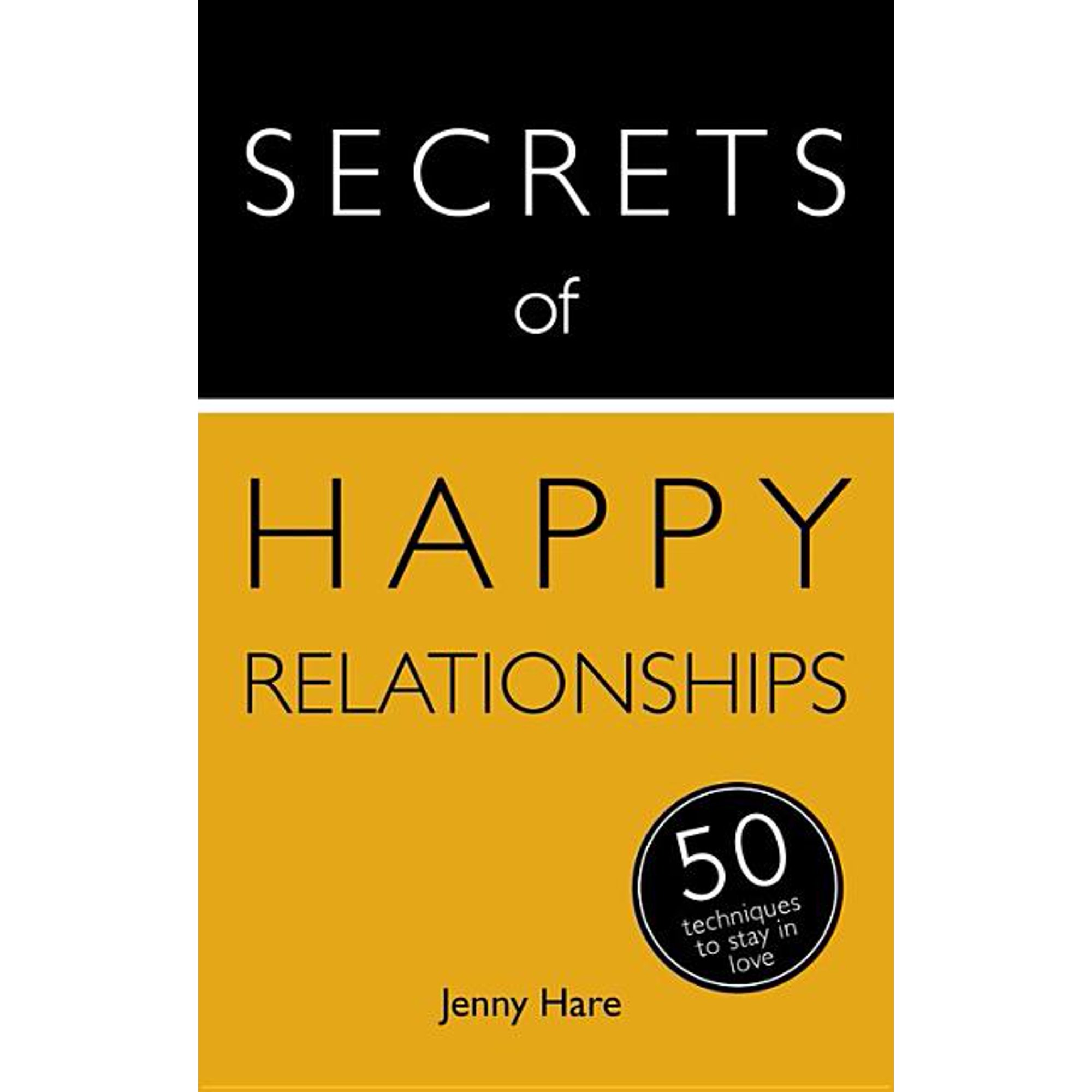 Secrets of Success Secrets of Happy Relationships: 50 Techniques to Stay in Love (Paperback)