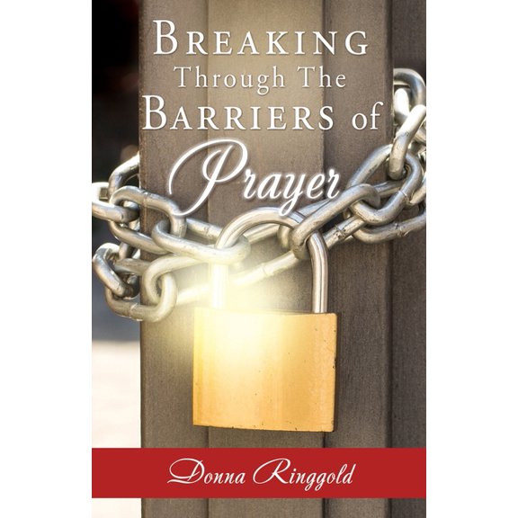 Breaking Through the Barriers of Prayer, (Paperback)