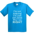 thumbnail image 3 of Inktastic I'm Not Arguing, I'm Just Explaining Why I'm Right Youth T-Shirt, 3 of 5