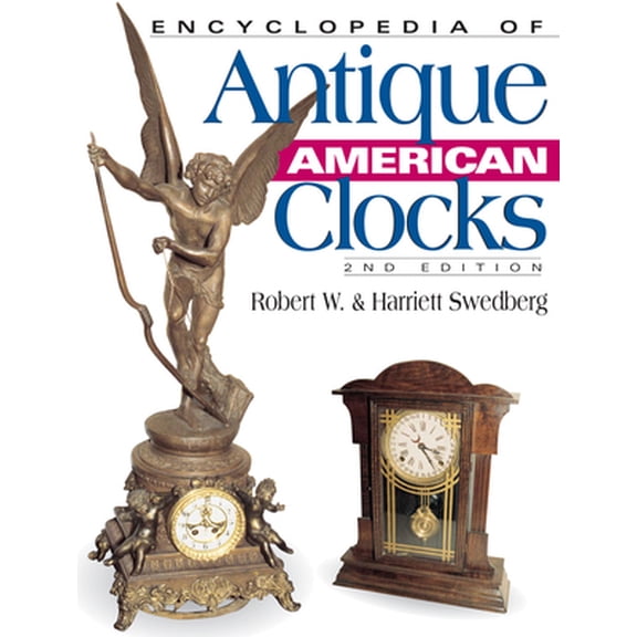 Pre-Owned Encyclopedia of Antique American Clocks, Second Edition (Paperback) 0873498070 9780873498074