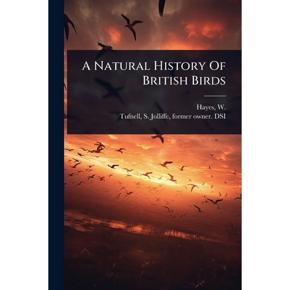 A Natural History Of British Birds, (Paperback)