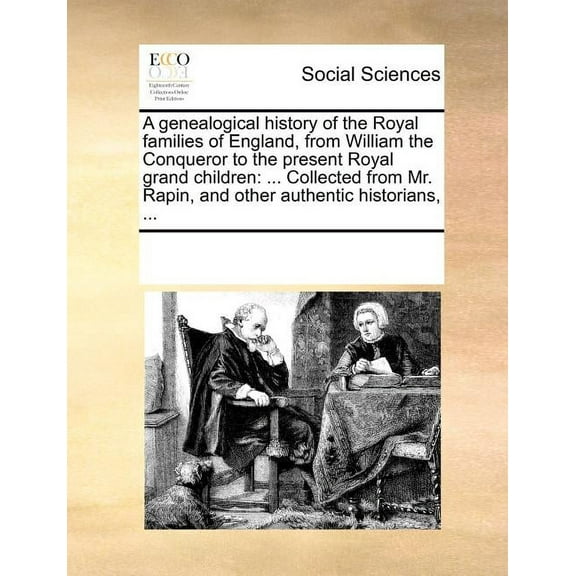 A Genealogical History of the Royal Families of England, from William the Conqueror to the Present (Paperback) by Multiple Contributors