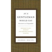 As a Gentleman Would Say Revised and Expanded: Responses to Life's Important (and Sometimes Awkward) Situations, Used [Hardcover]