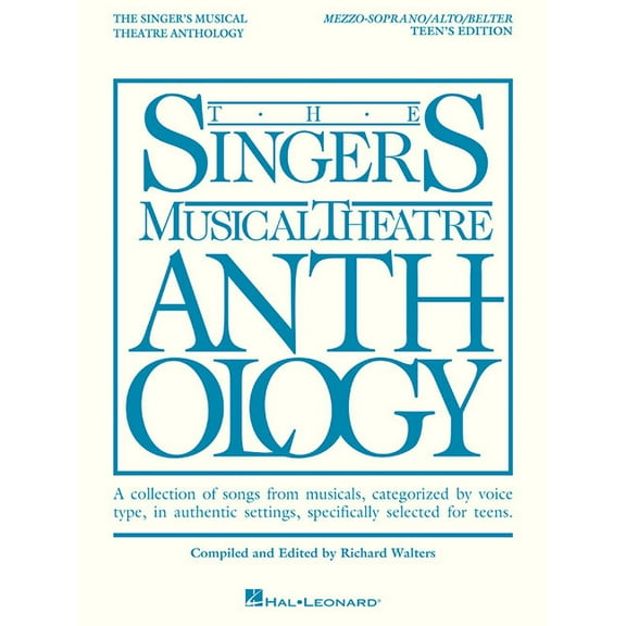 Singers Musical Theater Anthology: Teen' Mezzo-Soprano/Alto/Belter: Teen's Edition: A Collection of Songs from Musicals, Categorized by Voice Type, in Authentic , (Paperback)