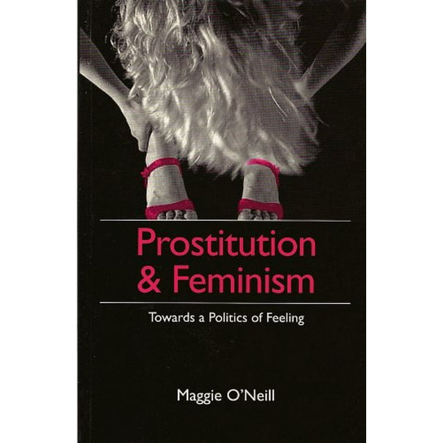 Prostitution and Feminism: Towards a Politics of Feeling