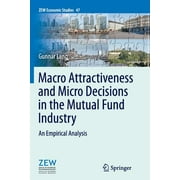 Zew Economic Studies: Macro Attractiveness and Micro Decisions in the Mutual Fund Industry : An Empirical Analysis (Series #47) (Paperback)