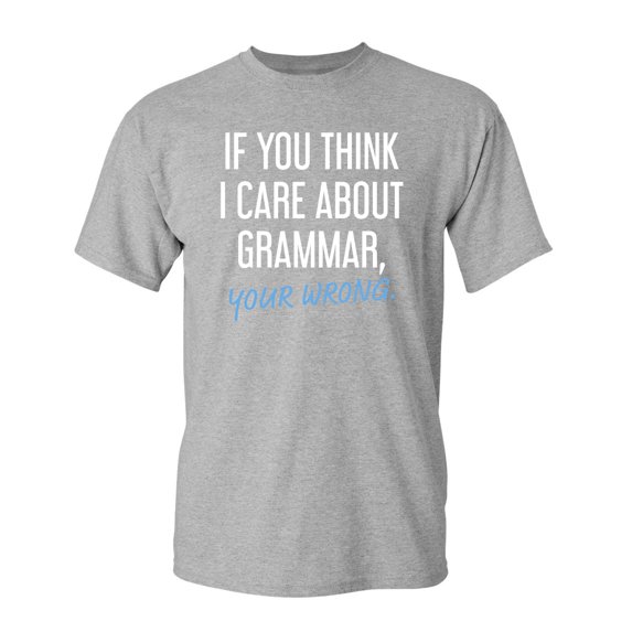 Care Grammar Sarcastic Humor Graphic Novelty Super Soft Ring Spun Funny T Shirt