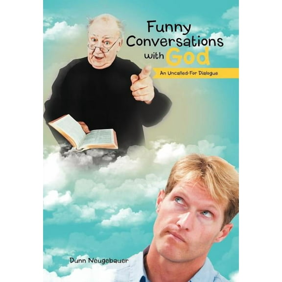 Funny Conversations with God : An Uncalled-For Dialogue (Hardcover)