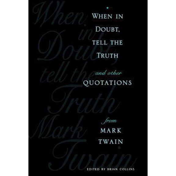 When in Doubt, Tell the Truth: And Other Quotations from Mark Twain, (Hardcover)