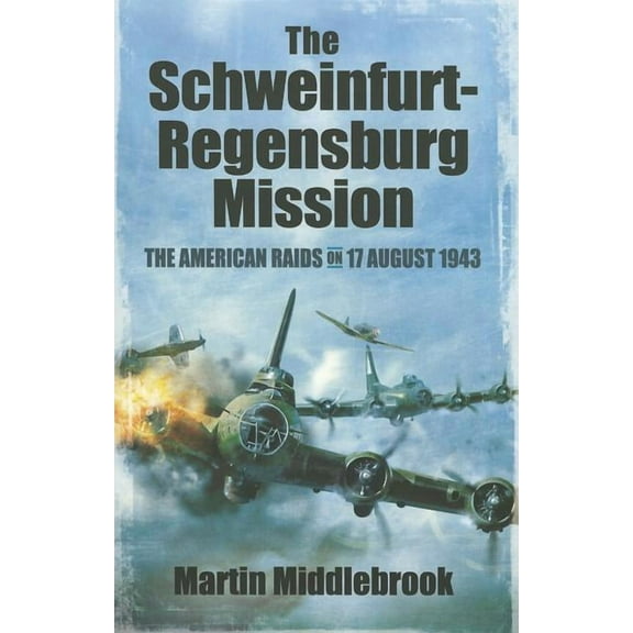 The Schweinfurt-Regensburg Mission (Paperback)