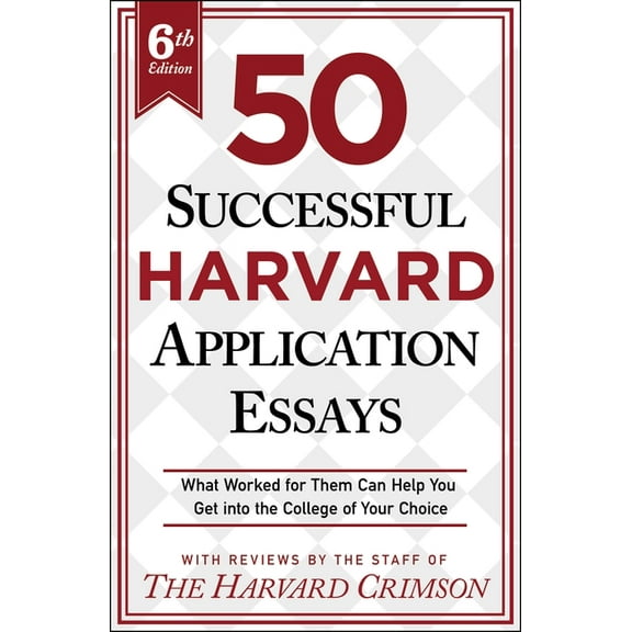 50 Successful Harvard Application Essays, 6th Edition: What Worked for Them Can Help You Get Into the College of Your Ch, (Paperback)