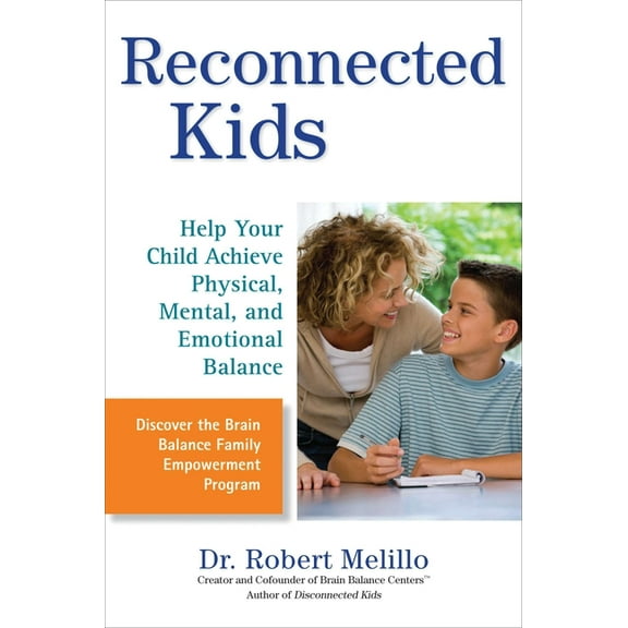 Disconnected Kids Reconnected Kids: Help Your Child Achieve Physical, Mental, and Emotional Balance, (Paperback)