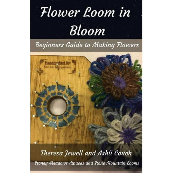 Flower Loom in Bloom: Beginners Guide to Making Flowers (Paperback)