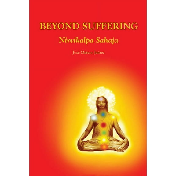 Beyond Suffering - Nirvikalpa Sahaja, (Paperback)
