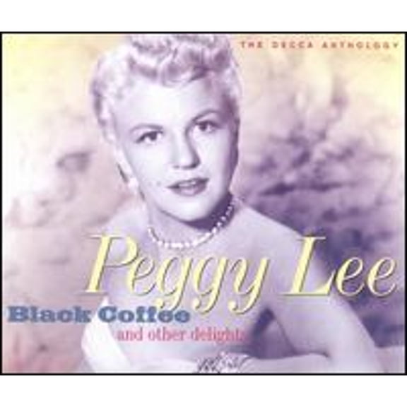 Black Coffee and Other Delights: The Decca Anthology (CD) by Peggy Lee