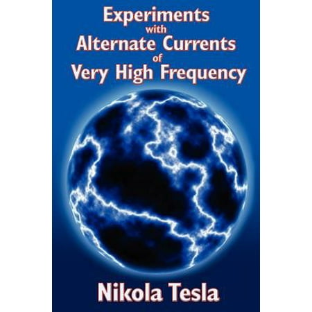 Experiments with Alternate Currents of Very High Frequency -