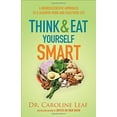 thumbnail image 2 of Think and Eat Yourself Smart: A Neuroscientific Approach to a Sharper Mind and Healthier Life (Hardcover) by Leaf, 2 of 2