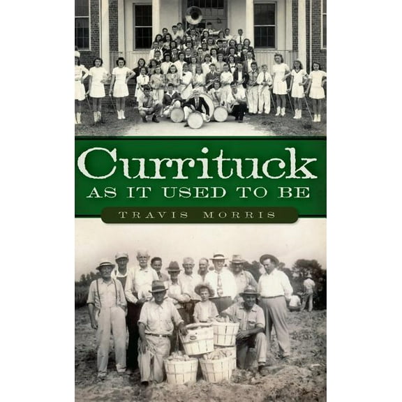Currituck as It Used to Be (Hardcover)