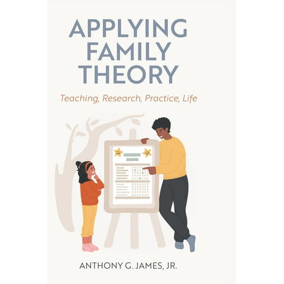 Applying Family Theory: Teaching, Research, Practice, Life, (Hardcover)