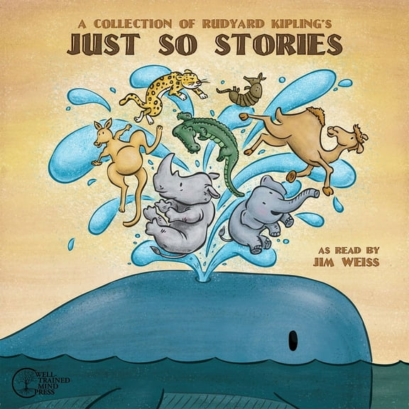 The Jim Weiss Audio Collection: A Collection of Rudyard Kipling's Just So Stories (Audiobook)