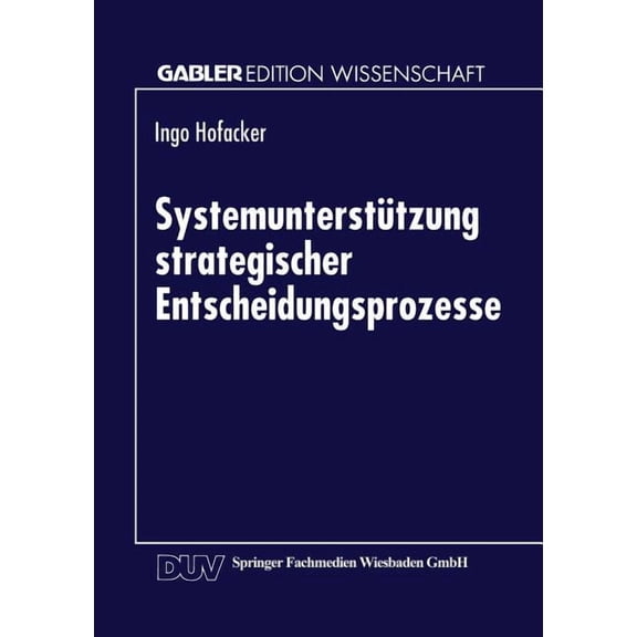 Gabler Edition Wissenschaft Systemunterstützung Strategischer Entscheidungsprozesse, (Paperback)