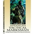 thumbnail image 1 of Pre-Owned Advanced Tactical Marksman: More High-Performance Techniques for Police, Military, and Practical (Paperback) by Dave M Lauck, 1 of 1