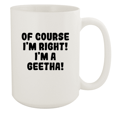 Of Course I m Right! I m A Geetha! - Ceramic 15oz White Mug  White Of Course I m Right! I m A Geetha! - Ceramic 15oz White Mug  White One (1) extremely awesome custom made 15oz coffee mug cup imprinted with the image pictured. Printed with the latest sublimation technology  this mug is meant to last and won t fade! Makes a great gift or addition to your kitchen or collectibles! Keywords: geetha Funny Humor Coffee Mug Cup govindam movie bhairava 2018 telugu vahini george teugu kannada marcus movies govinda givindam govindham bhagavat bhagavath Brand: Middle of the Road