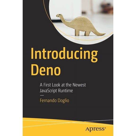 Introducing Deno: A First Look at the Newest JavaScript Runtime, (Paperback)