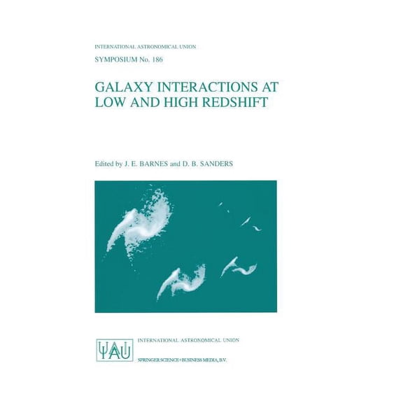 International Astronomical Union Symposi Galaxy Interactions at Low and High Redshift: Proceedings of the 186th Symposium of the International Astronomical Union, Book 186, (Hardcover)