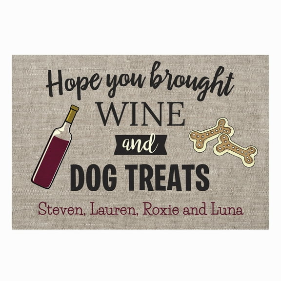 Personalized Planet 27x18 Hope You Brought Wine and Dog Treats Doormat with Custom Personalization Printed on Gray Rectangular 1/8” Thick Non Slip Mat for Kitchen Hallway Deck or Porch
