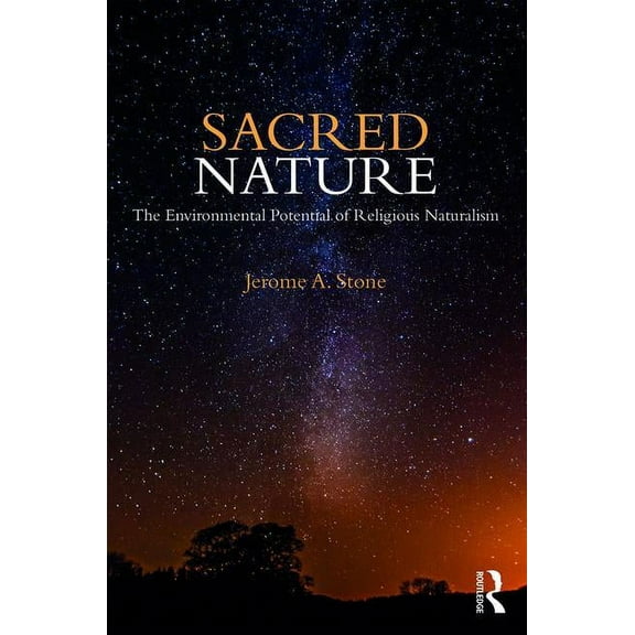 Sacred Nature: The Environmental Potential of Religious Naturalism, (Paperback)