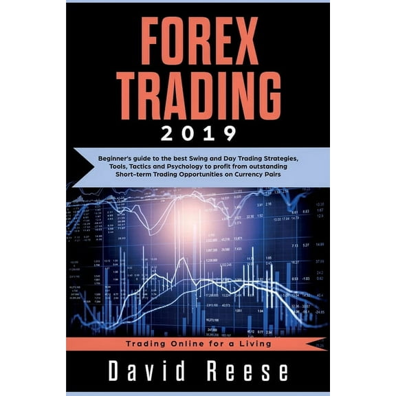 Trading Online for a Living Forex Trading: Beginner's guide to the best Swing and Day Trading Strategies, Tools, Tactics and Psychology to prof, (Paperback)