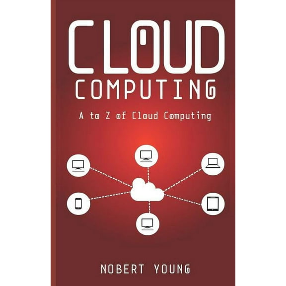 Cloud Computing: A to Z of Cloud Computing (Paperback)