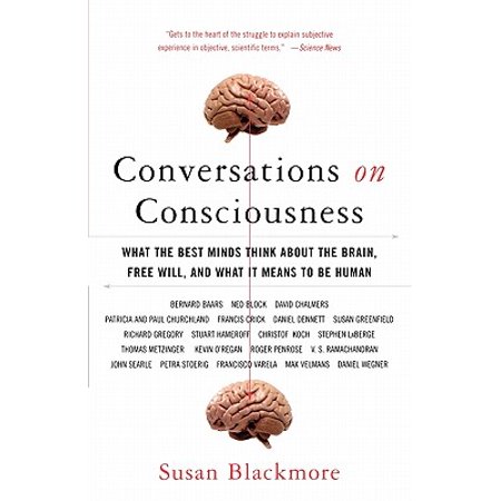 Conversations on Consciousness : What the Best Minds Think about the Brain, Free Will, and What It Means to Be (Whats The Best Hitman Game)