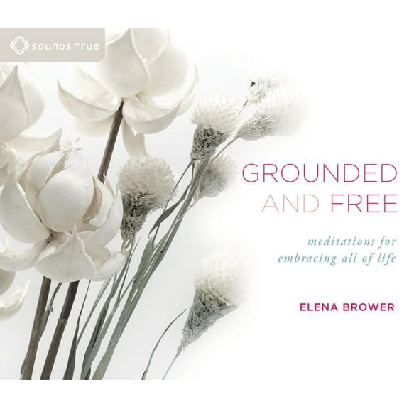 Grounded and Free: Meditations for Embracing All of Life, (Audiobook)
