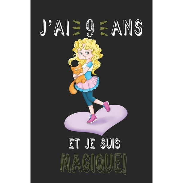 J Ai 9 Ans Et Je Suis Magique Carnet De Notes Un Carnet De Notes Pour Les Amoureux Des Fille Et Chats Cadeau D Anniversaire Et De Noel Pour Les Fans De Fille