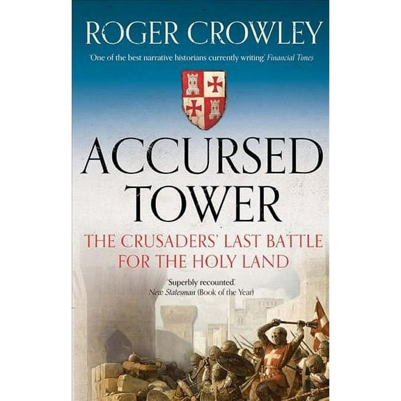 Accursed Tower: The Crusaders' Last Battle for the Holy Land, 9780300254808, Paperback,
