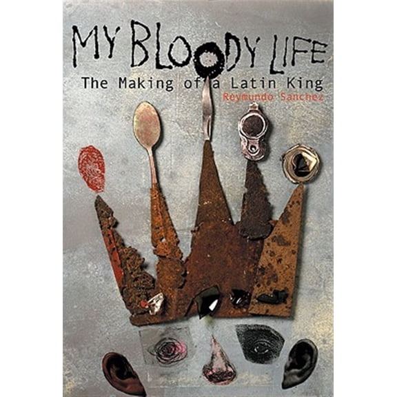 Pre-Owned My Bloody Life: The Making of a Latin King (Paperback) 1556524277 9781556524271