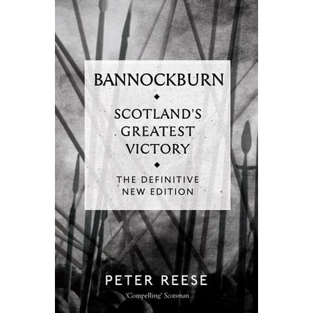 Bannockburn : Scotland's Greatest Victory