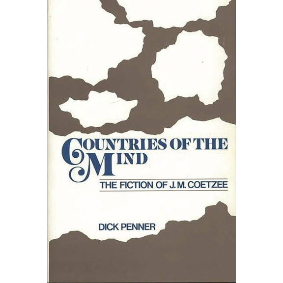 Contributions to the Study of World Lite Countries of the Mind: The Fiction of J. M. Coetzee, (Hardcover)
