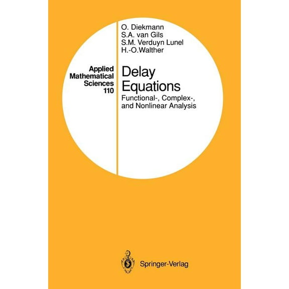 Applied Mathematical Sciences Delay Equations: Functional-, Complex-, and Nonlinear Analysis, Book 110, (Paperback)