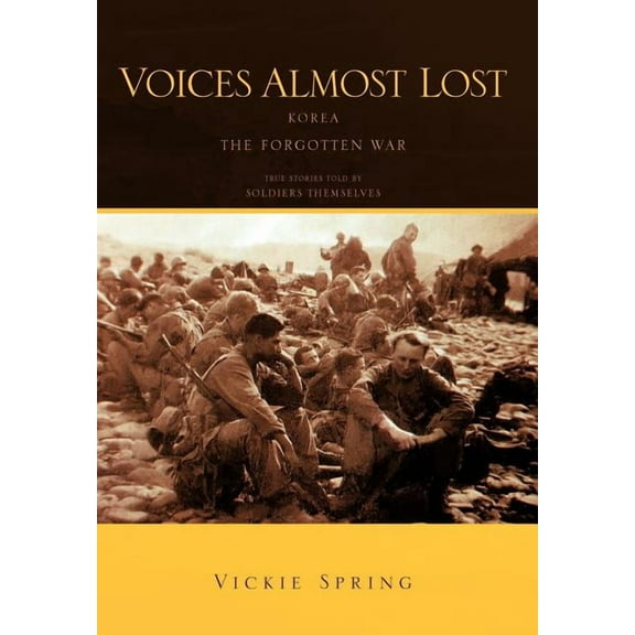 Voices Almost Lost: Korea the Forgotten War (Hardcover)